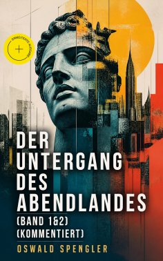 eBook: Der Untergang des Abendlandes (Band 1&2) (Kommentiert)