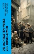 ebook: Die wichtigsten Werke von Dostojewski