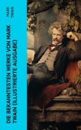 eBook: Die bekanntesten Werke von Mark Twain (Illustrierte Ausgabe)