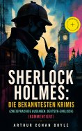 eBook: Sherlock Holmes: Die bekanntesten Krimis (Zweisprachige Ausgaben: Deutsch-Englisch) (Kommentiert)