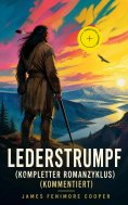 ebook: Lederstrumpf (Kompletter Romanzyklus) (Kommentiert)