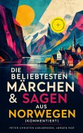 eBook: Die beliebtesten Märchen & Sagen aus Norwegen (Kommentiert)