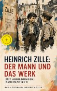 eBook: Heinrich Zille: Der Mann und das Werk (Mit Abbildungen) (Kommentiert)