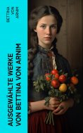 eBook: Ausgewählte Werke von Bettina von Arnim