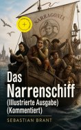 eBook: Das Narrenschiff (Illustrierte Ausgabe) (Kommentiert)