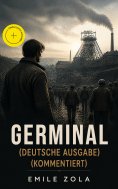 eBook: GERMINAL (Deutsche Ausgabe) (Kommentiert)