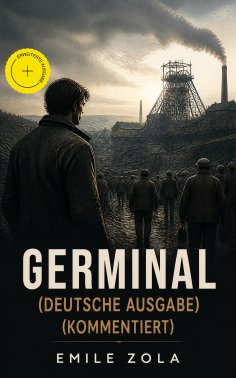 eBook: GERMINAL (Deutsche Ausgabe) (Kommentiert)