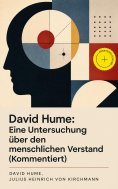 eBook: David Hume: Eine Untersuchung über den menschlichen Verstand (Kommentiert)
