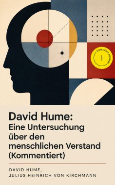 eBook: David Hume: Eine Untersuchung über den menschlichen Verstand (Kommentiert)