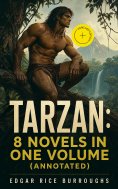ebook: TARZAN: 8 Novels in One Volume (Annotated)
