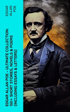 eBook: Edgar Allan Poe - Ultimate Collection: 160+ Short Stories, Novels & Poems (Including Essays & Letter