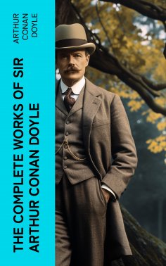 eBook: The Complete Works of Sir Arthur Conan Doyle