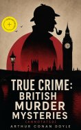 eBook: TRUE CRIME: British Murder Mysteries (Annotated)