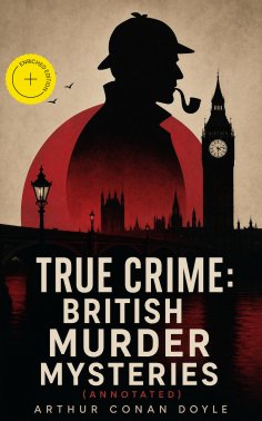 eBook: TRUE CRIME: British Murder Mysteries (Annotated)