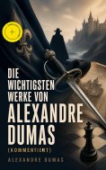 eBook: Die wichtigsten Werke von Alexandre Dumas (Kommentiert)
