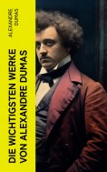eBook: Die wichtigsten Werke von Alexandre Dumas