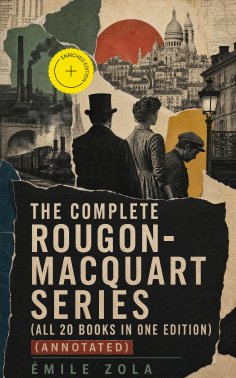 eBook: The Complete Rougon-Macquart Series (All 20 Books in One Edition) (Annotated)