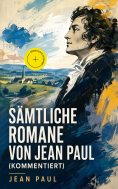 eBook: Sämtliche Romane von Jean Paul (Kommentiert)