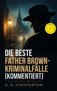 eBook: Die Beste Father Brown-Kriminalfälle (Kommentiert)