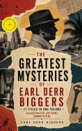 ebook: The Greatest Mysteries of Earl Derr Biggers – 11 Titles in One Volume (Illustrated Edition) (Annotat