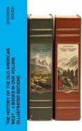 eBook: The History of the Old American West – 4 Books in One Volume (Illustrated Edition)