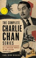 ebook: The Complete Charlie Chan Series – All 6 Mystery Novels in One Edition (Annotated)