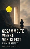 eBook: Gesammelte Werke von Kleist (Kommentiert)