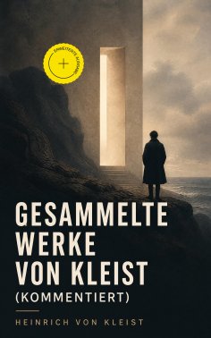 eBook: Gesammelte Werke von Kleist (Kommentiert)