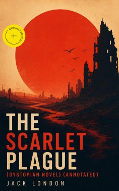 eBook: The Scarlet Plague (Dystopian Novel) (Annotated)