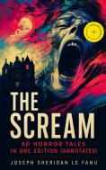 eBook: THE SCREAM - 60 Horror Tales in One Edition (Annotated)