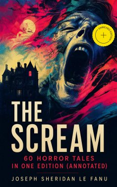 eBook: THE SCREAM - 60 Horror Tales in One Edition (Annotated)