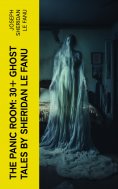 eBook: THE PANIC ROOM: 30+ Ghost Tales by Sheridan Le Fanu