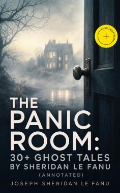 ebook: THE PANIC ROOM: 30+ Ghost Tales by Sheridan Le Fanu (Annotated)