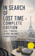 eBook: In Search of Lost Time - Complete Edition (All 7 Books in One Volume) (Annotated)