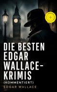 ebook: Die besten Edgar Wallace-Krimis (Kommentiert)