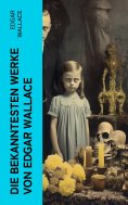 ebook: Die bekanntesten Werke von Edgar Wallace