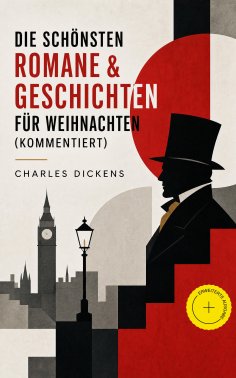 eBook: Die schönsten Romane & Geschichten für Weihnachten (Kommentiert)