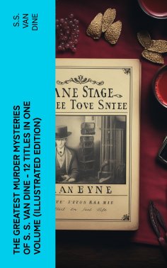 eBook: The Greatest Murder Mysteries of S. S. Van Dine - 12 Titles in One Volume (Illustrated Edition)