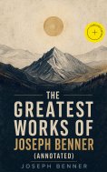 eBook: The Greatest Works of Joseph Benner (Annotated)