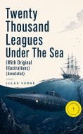 eBook: Twenty Thousand Leagues Under The Sea (With Original Illustrations) (Annotated)