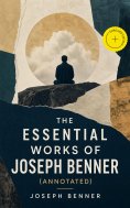eBook: The Essential Works of Joseph Benner (Annotated)