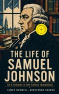 ebook: THE LIFE OF SAMUEL JOHNSON - All 6 Volumes in One Edition (Annotated)