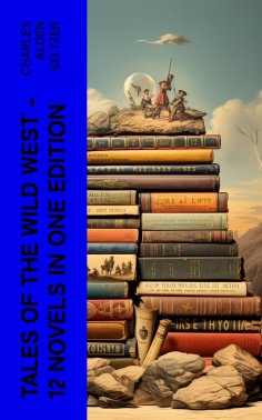 eBook: Tales of the Wild West - 12 Novels in One Edition