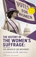eBook: The History of the Women's Suffrage: The Origin of the Movement (Illustrated Edition) (Annotated)