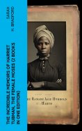 eBook: The Incredible Memoirs of Harriet Tubman, the Female Moses (2 Books in One Edition)