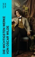 eBook: Die wichtigsten Werke von Oscar Wilde