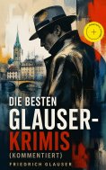 eBook: Die Besten Glauser-Krimis (Kommentiert)
