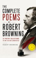 eBook: The Complete Poems of Robert Browning - 22 Poetry Collections in One Edition (Annotated)