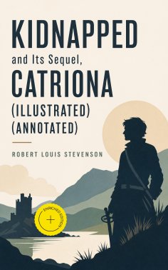 ebook: KIDNAPPED and Its Sequel, Catriona (Illustrated) (Annotated)