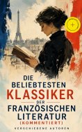 ebook: Die beliebtesten Klassiker der französischen Literatur (Kommentiert)
